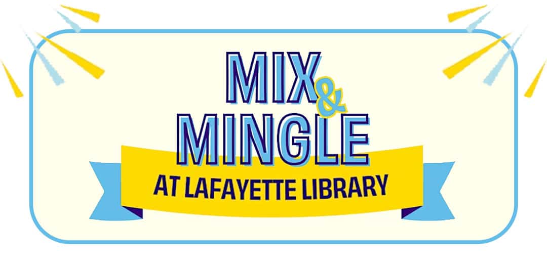 Mix & Mingle at Lafayette Library