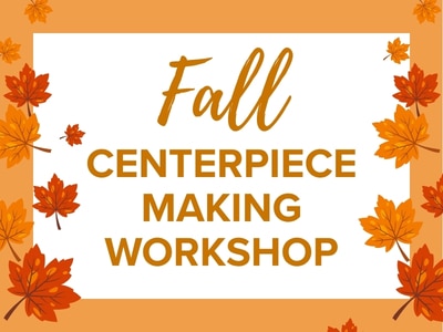 Fall Centerpiece Making Workshop
